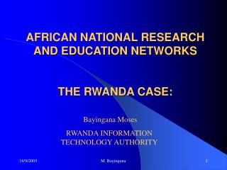 AFRICAN NATIONAL RESEARCH AND EDUCATION NETWORKS THE RWANDA CASE: