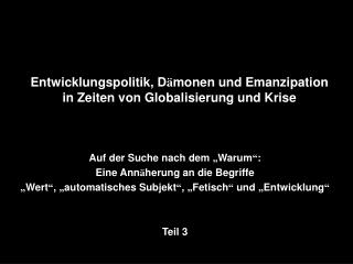 Entwicklungspolitik, D ä monen und Emanzipation in Zeiten von Globalisierung und Krise