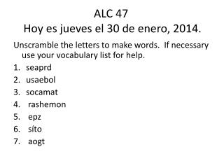 ALC 47 Hoy es jueves el 30 de enero , 2014.