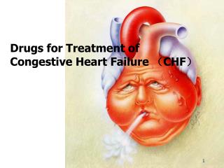 Drugs for Treatment of Congestive Heart Failure （ CHF ）