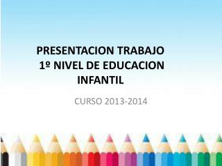 PRESENTACION TRABAJO 1º NIVEL DE EDUCACION INFANTIL