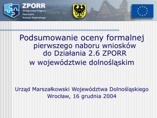 Podsumowanie oceny formalnej pierwszego naboru wniosków do Działania 2.6 ZPORR