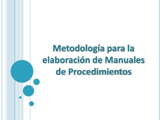 Metodología para la elaboración de Manuales de Procedimientos