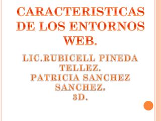 CARACTERISTICAS DE LOS ENTORNOS WEB.