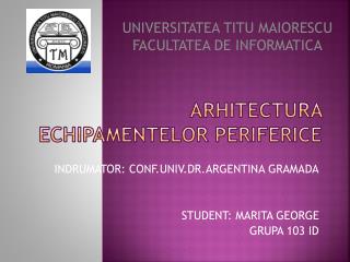 ARHITECTURA ECHIPAMENTELOR PERIFERICE