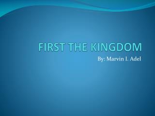 FIRST THE KINGDOM