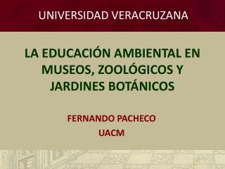 LA EDUCACIÓN AMBIENTAL EN MUSEOS, ZOOLÓGICOS Y JARDINES BOTÁNICOS