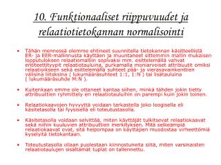 10. Funktionaaliset riippuvuudet ja relaatiotietokannan normalisointi