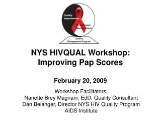 NYS HIVQUAL Workshop: Improving Pap Scores February 20, 2009