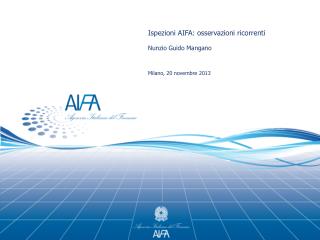 Ispezioni AIFA: osservazioni ricorrenti Nunzio Guido Mangano Milano, 20 novembre 2013