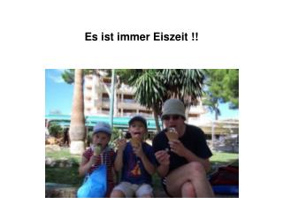 Es ist immer Eiszeit !!