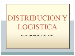 DISTRIBUCION Y LOGISTICA