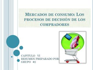 Mercados de consumo: Los procesos de decisión de los compradores