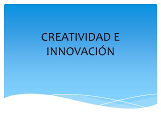 CREATIVIDAD E INNOVACIÓN