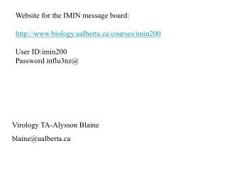 Website for the IMIN message board: biology.ualberta/courses/imin200 User ID:imin200