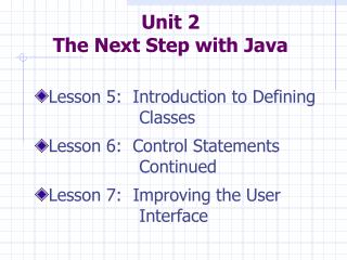 Unit 2 The Next Step with Java
