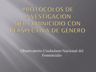 protocolos de investigación Del Feminicidio con perspectiva de género
