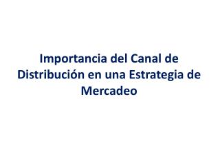 Importancia del Canal de Distribución en una Estrategia de Mercadeo