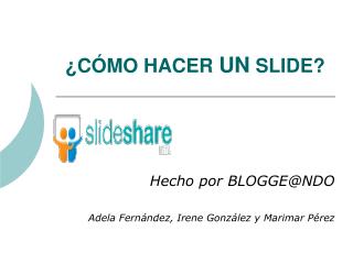 ¿CÓMO HACER UN SLIDE?