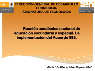 DIRECCIÓN GENERAL DE DESARROLLO CURRICULAR ASIGNATURA DE TECNOLOGÍA