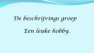 De beschrijvings groep Een leuke hobby.