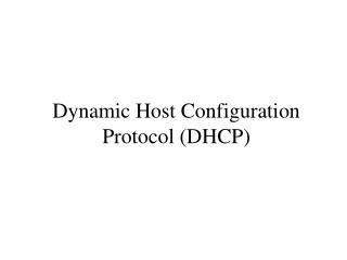 Dynamic Host Configuration Protocol (DHCP)