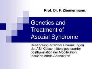 Genetics and Treatment of Asozial Syndrome