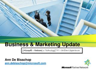 Business &amp; Marketing Update Ann De Bisschop ann.debisschop@microsoft