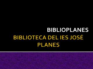 BIBLIOTECA DEL IES JOSÉ PLANES