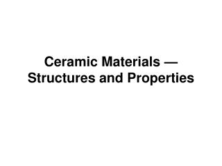 Ceramic Materials — Structures and Properties