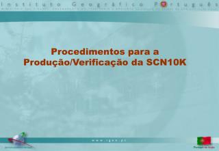 Procedimentos para a Produção/Verificação da SCN10K