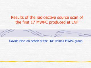 Results of the radioactive source scan of the first 17 MWPC produced at LNF