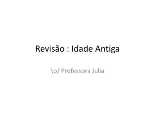 Revisão : Idade Antiga