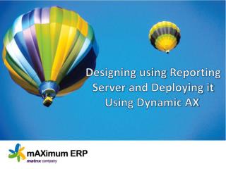 Designing using Reporting Server and Deploying it Using Dynamic AX