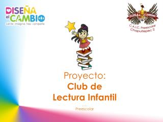 Proyecto: Club de Lectura Infantil …. Preescolar