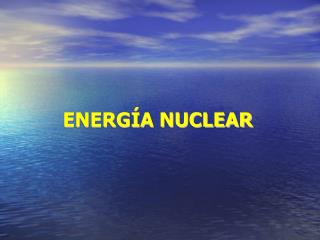 ENERGÍA NUCLEAR