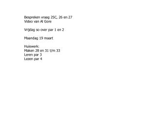 Bespreken vraag 25C, 26 en 27 Video van Al Gore Vrijdag so over par 1 en 2 Maandag 19 maart