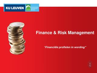 Finance &amp; Risk Management “ Financiële profielen in wording”