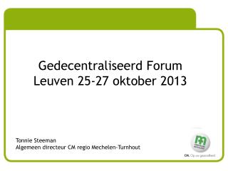 Gedecentraliseerd Forum Leuven 25-27 oktober 2013