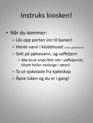 Instruks kiosken!