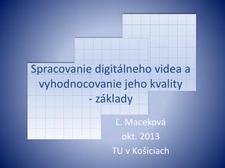 Spracovanie digitálneho videa a vyhodnocovanie jeho kvality - základy