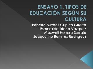 ENSAYO 1. TIPOS DE EDUCACIÓN SEGÚN SU CULTURA