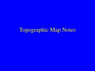 Topographic Map Notes