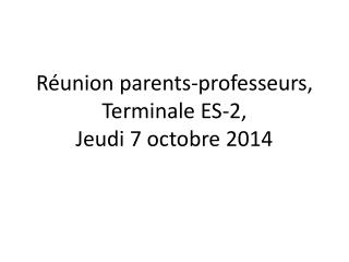 Réunion parents-professeurs, Terminale ES-2, Jeudi 7 octobre 2014