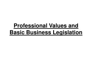 Professional Values and Basic Business Legislation