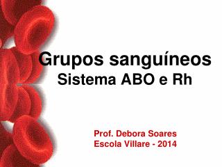 Grupos sanguíneos Sistema ABO e Rh