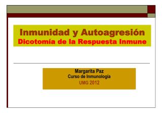Inmunidad y Autoagresión Dicotomía de la Respuesta Inmune