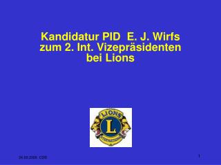 Kandidatur PID E. J. Wirfs zum 2. Int. Vizepräsidenten bei Lions