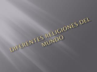 Diferentes religiones del mundo