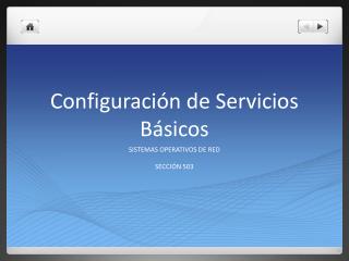 Configuraci ón de Servicios Básicos